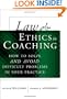 Law and Ethics in Coaching: How to Solve and Avoid Difficult Problems in Your Practice