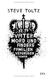 Vatermord und andere Familienvergnügen: Roman