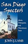 San Diego Specters: Ghosts, Poltergeists and Phantastic Tales