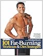 101 Fat-Burning Workouts & Diet Strategies For Men: Everything You Need to Get a Lean, Strong and Fit Physique