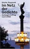 Im Netz der Gedichte - Gefangen in Prag nach 1968 - Sibylle Plogstedt