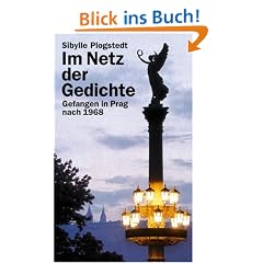 Im Netz der Gedichte. Gefangen in Prag nach 1968