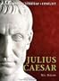 Julius Caesar: The background, strategies, tactics and battlefield experiences of the greatest commanders of history
