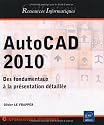 AutoCAD 2010 - Des fondamentaux à la présentation détaillée