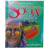 Houghton Mifflin Harcourt Social Studies: Student Edition Grade 3 Our Communities 2012
