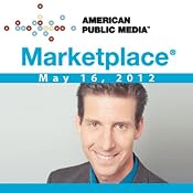 Marketplace, May 16, 2012 | [Kai Ryssdal]