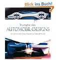 Triumphe des Automobil-Designs: Von Darris Rolls Royce Phantom zu Fiskers BMW Z8 (Sachbuch)