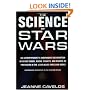The Science of Star Wars: An Astrophysicist's Independent Examination of Space Travel, Aliens, Planets, and Robots as Portrayed in the Star Wars Films and Books