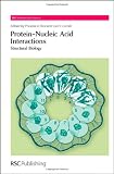 Protein-Nucleic Acid Interactions: Structural Biology (RSC Biomolecular Sciences)