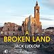 A Broken Land