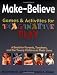 Make-Believe Games Activities for Imaginative Play: A Book for Parents, Teachers, and the Young Children in Their Lives