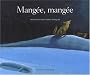 Mang�e, mang�e