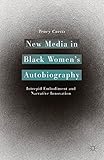 New media in Black women's autobiography : intrepid embodiment and narrative innovation
