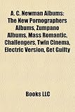 A. C. Newman Albums: The New Pornographers Albums, Zumpano Albums, Mass Romantic, Challengers, Twin Cinema, Electric Version, Get Guilty-