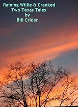 Click to Download Free Kindle Book -> Raining Willie & Cranked: Two Texas Tales