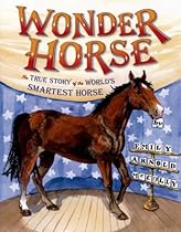 Wonder Horse: The True Story of the World's Smartest Horse Wonder Horse: The True Story of the World's Smartest Horse