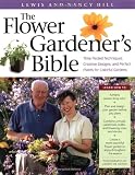 The Flower Gardener's Bible: A Complete Guide to Colorful Blooms All Season Long; 10th Anniversary Edition with a new foreword by Suzy Bales by Lewis Hill,Nancy Hill,Joseph de Sciose