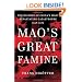 Mao's Great Famine: The History of China's Most Devastating Catastrophe, 1958-1962