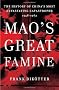 Mao's Great Famine: The History of China's Most Devastating Catastrophe, 1958-1962