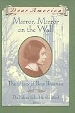 Buy : Mirror, Mirror on the Wall: The Diary of Bess Brennan, The Perkins School for the Blind, 1932 (Dear America Series)