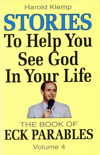 Stories to Help You See God in Your Life (ECK Parables, Book 4)