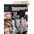 The Fishmonger's Apprentice: The Expert's Guide to Selecting, Preparing, and Cooking a World of Seafood, Taught by the Masters (Apprentice)