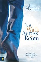 Just Walk Across the Room: Simple Steps Pointing People to Faith