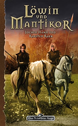 DSA 107: Löwin und Mantikor: Das Schwarze Auge Roman Nr. 107 (German Edition)