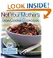 Not Your Mother's Slow Cooker Cookbook