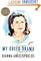 My Greek Drama: Life, Love, and One Woman's Olympic Effort to Bring Glory to Her Country