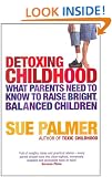 Detoxing Childhood: What Parents Need to Know to Raise Happy, Successful Children: What Parents Need to Know to Raise Bright, Balanced Children
