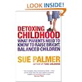 Detoxing Childhood: What Parents Need to Know to Raise Happy, Successful Children: What Parents Need to Know to Raise Bright, Balanced Children