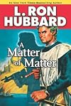 A Matter of Matter (Stories from the Golden Age)