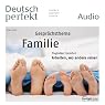 H&ouml;rbuch Deutsch perfekt Audio - Familie. 06/2013