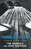 The Tunnels of Cu Chi: A Remarkable Story of War