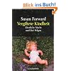 Vergiftete Kindheit: Elterliche Macht und ihre Folgen: Vom Mi�brauch elterlicher Macht und seinen Folgen