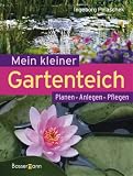  : Mein kleiner Gartenteich: Planen, Anlegen, Pflegen