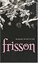Saga Frisson - Tome 1 - Frisson