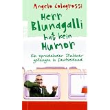 Herr Blunagalli hat kein Humor: Ein sprudelnder Italiener gefangen in Deutschlandvon "Angelo Colagrossi"