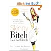 Skinny Bitch - Das Kochbuch: K�stliche Rezepte f�r gesunden Genuss und eine tolle Figur - Schlanksein ohne Hungern!