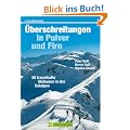 �berschreitungen in Pulver und Firn: 50 traumhafte Skitouren �ber die Ostalpengipfel