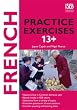 French Practice Exercises 13+: Practice Exercises for 13+ Common Entrance (Practice Exercises at 11+/13+)