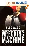 Wrecking Machine: A Tale of Real Fights and White Collars