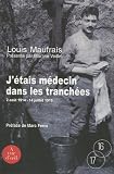 J'�tais m�decin dans les tranch�es : Ao�t 1914 - juillet 1919