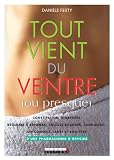 Tout vient du ventre (ou presque): Les meilleurs conseils santé et bien-être pour lutter contre la constipation, les allergies, les ballonnements... (SANTE/FORME) Tout vient du ventre (ou presque): Les meilleurs conseils santé et bien-être pour lutter contre la constipation, les allergies, les ballonnements... (SANTE/FORME)