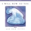 I Will Bow To You