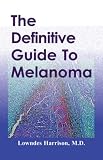 The Definitive Guide to Melanoma
