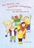 The parents' and catechists' companion to Loved and forgiven and Meet Christ with joy
