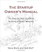 The Startup Owner's Manual: The Step-By-Step Guide for Building a Great Company