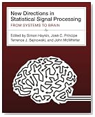 New Directions in Statistical Signal Processing: From Systems to Brains (Neural Information Processing series)